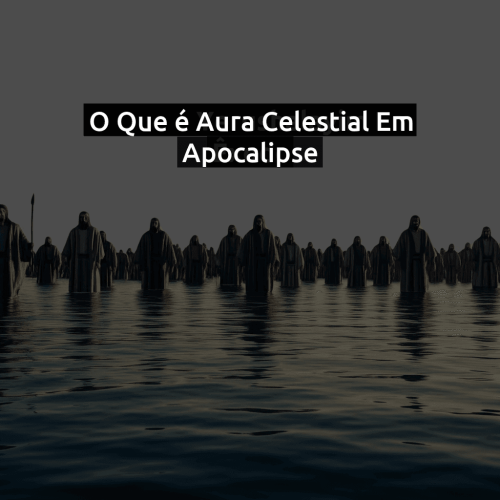 O que é Aura celestial em Apocalipse