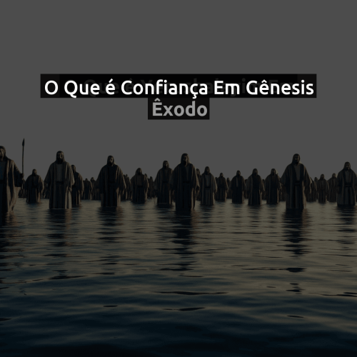 O que é Confiança em Gênesis