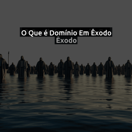 O que é Domínio em Êxodo