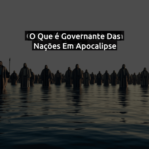 O que é Governante das nações em Apocalipse