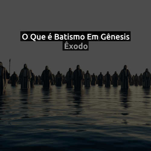 O que é Batismo em Gênesis