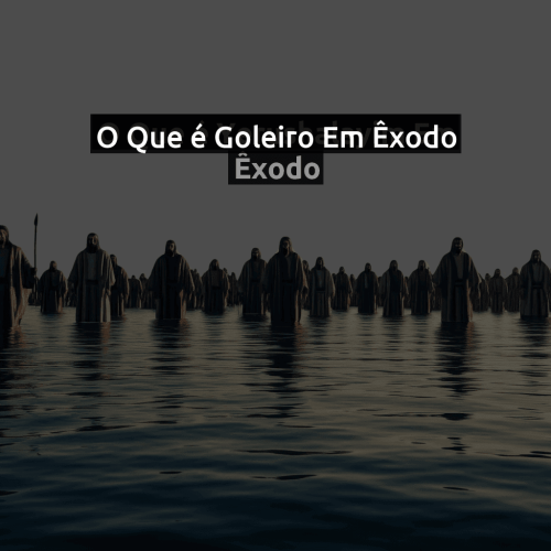 O que é Goleiro em Êxodo