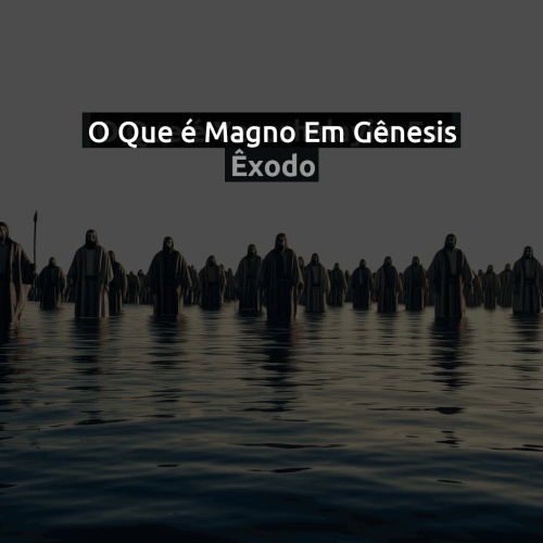 O que é Magno em Gênesis