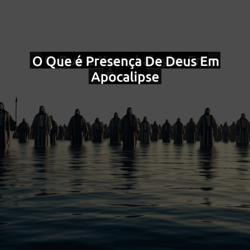 O que é Presença de Deus em Apocalipse