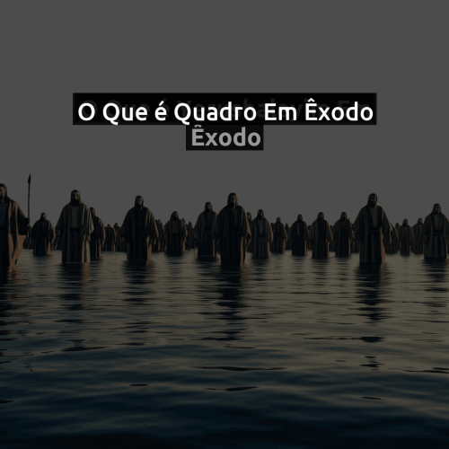 O que é Quadro em Êxodo
