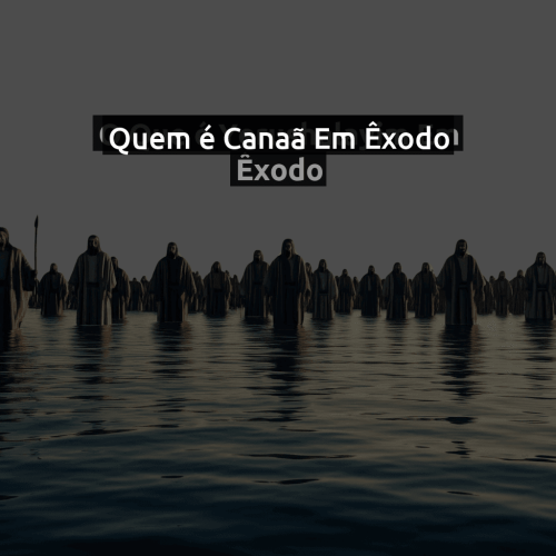 Quem é Canaã em Êxodo