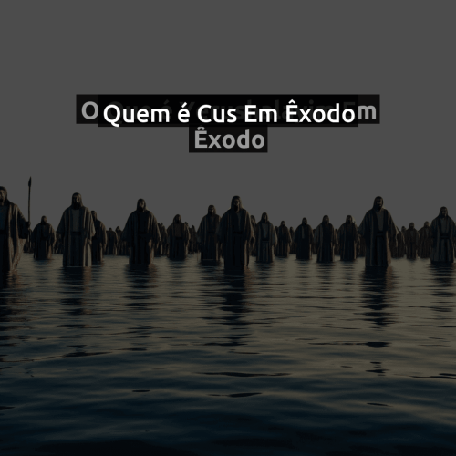 Quem é Cus em Êxodo