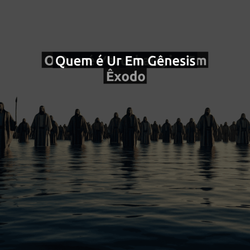 Quem é Ur em Gênesis