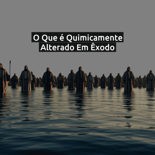 O que é Quimicamente alterado em Êxodo