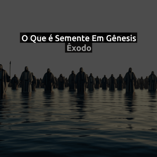 O que é Semente em Gênesis
