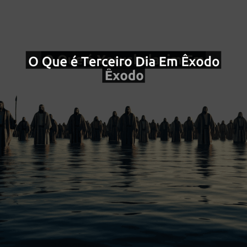 O que é Terceiro dia em Êxodo
