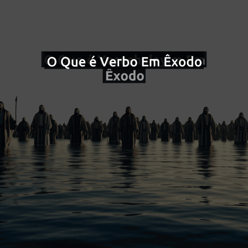 O que é Verbo em Êxodo